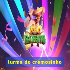 turma do cremosinho